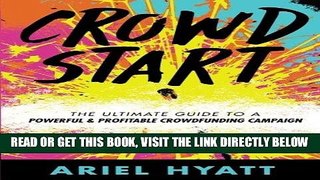 [EBOOK] DOWNLOAD Crowdstart: The Ultimate Guide to a Powerful and Profitable Crowdfunding Campaign
