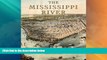 Big Deals  The Mississippi River in Maps   Views: From Lake Itasca to The Gulf of Mexico  Full