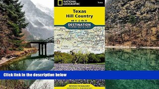 READ NOW  Texas Hill Country (National Geographic Destination Map)  Premium Ebooks Online Ebooks