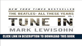 [EBOOK] DOWNLOAD Tune In: The Beatles - All These Years, Vol. 1 GET NOW