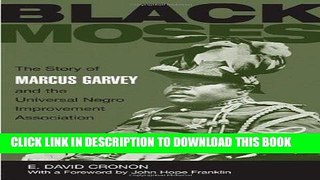 [EBOOK] DOWNLOAD Black Moses: The Story of Marcus Garvey and the Universal Negro Improvement