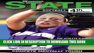 [Ebook] WinningSTATE-Softball: The Athlete s Guide To Competing Mentally Tough (4th Edition)