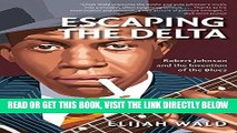 [EBOOK] DOWNLOAD Escaping the Delta: Robert Johnson and the Invention of the Blues READ NOW