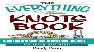 [Ebook] The Everything Knots Book: Step-By-Step Instructions for Tying Any Knot (EverythingÂ®)
