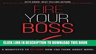 [PDF] Fire Your Boss: A Manifesto to Rethink How You Think About Work Download Free