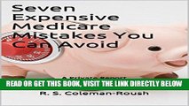 [READ] EBOOK Seven Expensive Medicare Mistakes You Can Avoid: A Private ReportUpdated for 2015