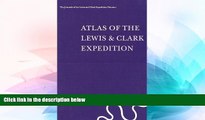 READ FULL  Atlas of the Lewis   Clark Expedition (The Journals of the Lewis   Clark Expedition,