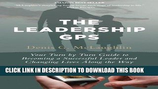 [Ebook] The Leadership GPS: Your Turn by Turn Guide to Becoming a Successful Leader and Changing