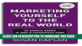 [Ebook] Marketing Yourself To The Real World: 10 SIMPLE STEPS to gain a competitive edge in the