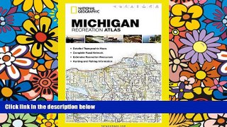Must Have  Michigan Recreation Atlas (National Geographic Recreation Atlas)  READ Ebook Full Ebook