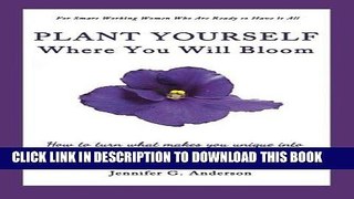 [Ebook] Plant Yourself Where You Will Bloom: How to Turn What Makes You Unique into a Meaningful