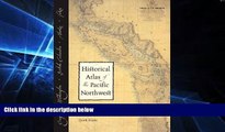 Must Have  Historical Atlas of the Pacific Northwest: Maps of Exploration and Discovery: British