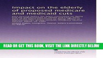 [READ] EBOOK Impact on the elderly of proposed medicare and medicaid cuts: Joint hearing before