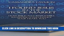 [Ebook] I Found Jesus in the Stock Market: How Biblically Responsible Investing Can Change Your