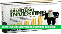 [Ebook] Step by Step Dividend Investing: A Beginner s Guide to the Best Dividend Stocks and Income