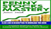[Ebook] Penny Stocks: Complete Beginners Guide To Building Riches Through The Stock Market (Penny