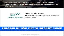 [READ] EBOOK How Many Foster Care Children Are Enrolled In Medicaid Managed Care?: An OPEN MINDS