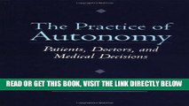 [FREE] EBOOK The Practice of Autonomy: Patients, Doctors, and Medical Decisions ONLINE COLLECTION