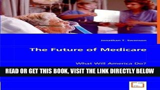 [READ] EBOOK The Future of Medicare: What Will America Do? BEST COLLECTION