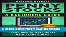 [Ebook] Penny Stocks: A Beginner s Guide To Penny Stocks - Learn The Basics To Building Riches