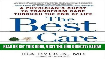 [FREE] EBOOK The Best Care Possible: A Physician s Quest to Transform Care Through the End of Life