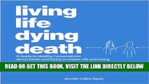 [READ] EBOOK Living Life Dying Death | A Guide to Healthy Conversations about Death and Dying to