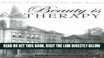 [FREE] EBOOK Beauty is Therapy : Memories of the Traverse City State Hospital ONLINE COLLECTION