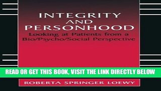 [FREE] EBOOK Integrity and Personhood: Looking at Patients from a Bio/Psycho/Social Perspective