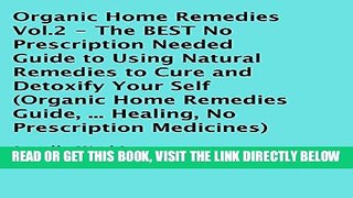 [READ] EBOOK Organic Home Remedies Volume 2: The Best No Prescription Needed Guide to Using