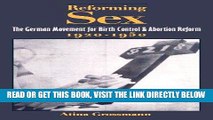 [READ] EBOOK Reforming Sex: The German Movement for Birth Control and Abortion Reform, 1920-1950