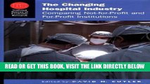 [READ] EBOOK The Changing Hospital Industry: Comparing Not-for-Profit and For-Profit Institutions