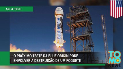 O próximo teste da Blue Origin pode envolver a destruição de um foguete.