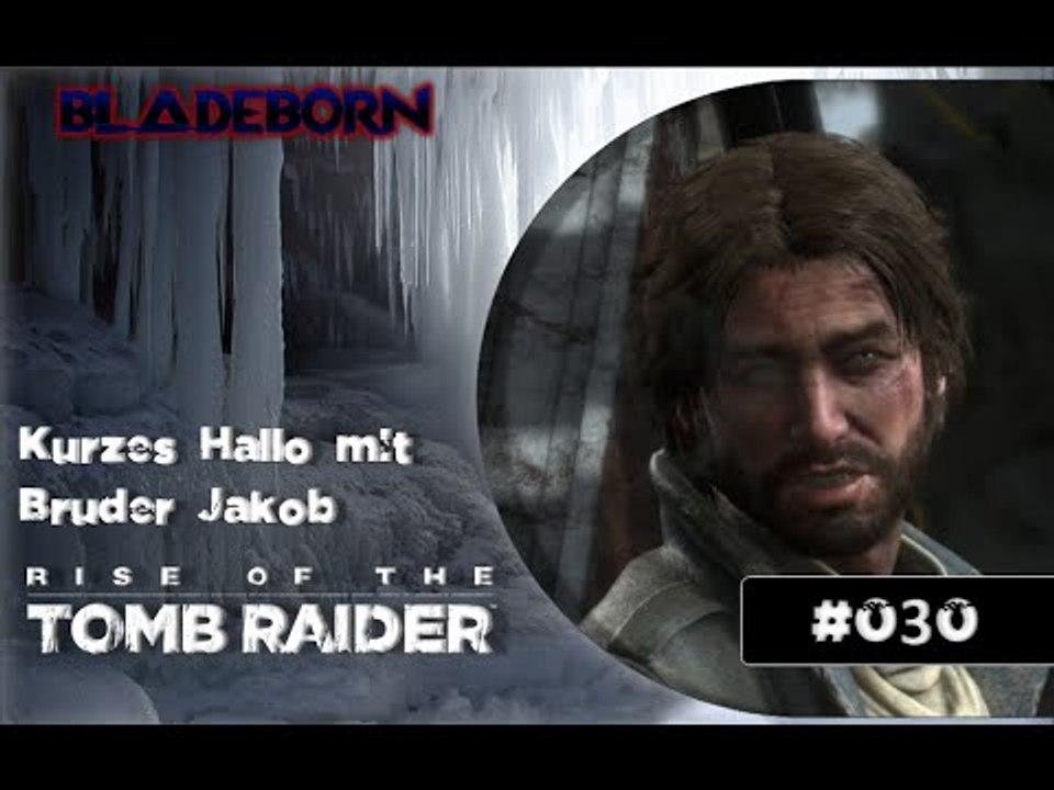 RISE OF THE TOMB RAIDER #030 -  Kurzes Hallo mit Bruder Jakob | Let's Play Rise Of The Tomb Raider