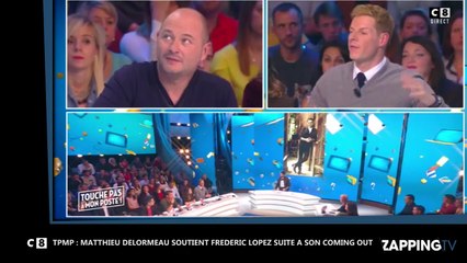 TPMP  MATTHIEU DELORMEAU SOUTIENT FREDERIC LOPEZ SUITE A SON COMING OUT