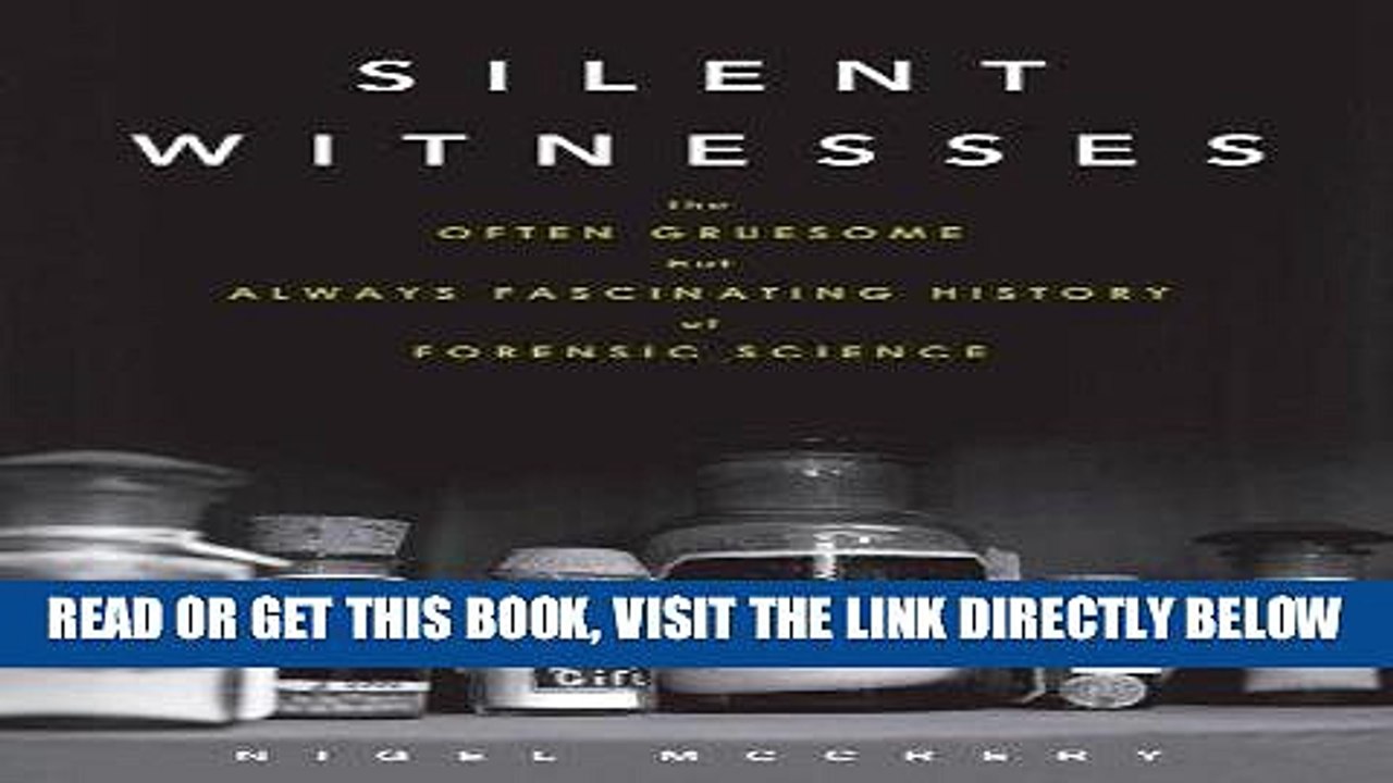 EBOOK] DOWNLOAD Silent Witnesses: The Often Gruesome but Always Fascinating History of Forensic