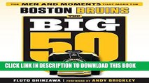 [READ] EBOOK The Big 50: Boston Bruins: The Men and Moments that Made the Boston Bruins ONLINE