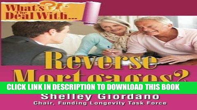 [PDF] What s the Deal with Reverse Mortgages? Full Online