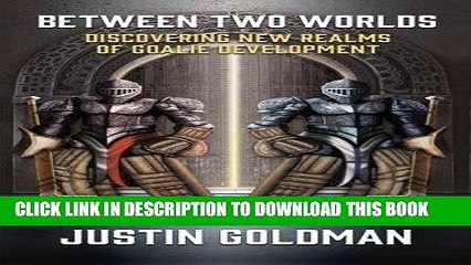 [FREE] EBOOK Between Two Worlds: Discovering New Realms of Goalie Development BEST COLLECTION