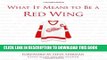 [READ] EBOOK What It Means to Be a Red Wing: Detroit s Greatest Players Talk about Detroit Hockey