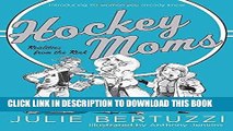 [FREE] EBOOK Hockey Moms: Realities from the Rink: Introducing 20 Women You Already Know ONLINE
