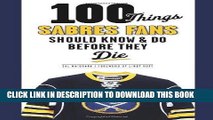 [READ] EBOOK 100 Things Sabres Fans Should Know   Do Before They Die (100 Things...Fans Should