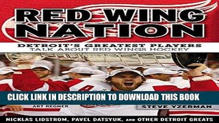 [READ] EBOOK Red Wing Nation: Detroitâ€™s Greatest Players Talk About Red Wings Hockey BEST