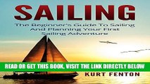 [FREE] EBOOK Sailing: The Beginner s Guide to Sailing and Planning Your First Sailing Adventure