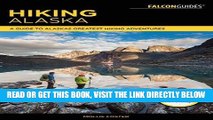 [FREE] EBOOK Hiking Alaska: A Guide to Alaska s Greatest Hiking Adventures (Regional Hiking