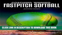 [READ] EBOOK Coaching Winning Fastpitch Softball: Championship Tips, Drills and Insights BEST