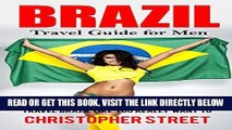 [FREE] EBOOK Brazil: Travel Guide for Men, Travel Brazil Like You Really Want to (Brazil Travel