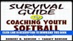 [FREE] EBOOK Survival Guide for Coaching Youth Softball (Survival Guide for Coaching Youth Sports)