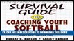 [READ] EBOOK Survival Guide for Coaching Youth Softball (Survival Guide for Coaching Youth Sports)