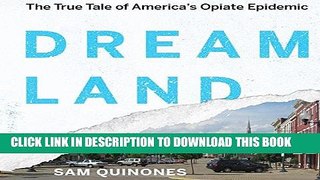 Ebook Dreamland: The True Tale of America s Opiate Epidemic Free Read