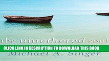 [FREE] EBOOK The Untethered Soul: The Journey Beyond Yourself ONLINE COLLECTION